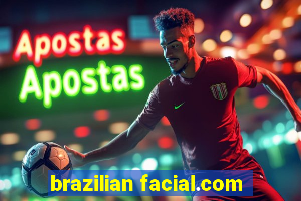 brazilian facial.com